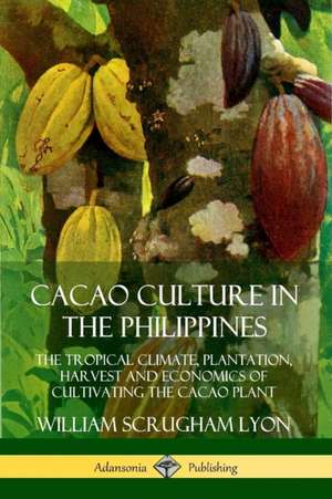 Cacao Culture in the Philippines de William Scrugham Lyon