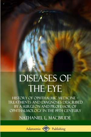 Diseases of the Eye de Nathaniel L. Macbride