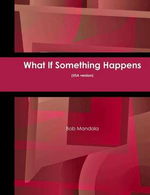 What If Something Happens (USA Edition) de Bob Mandala