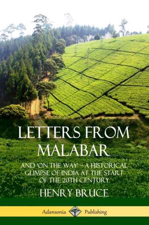 Letters from Malabar de Henry Bruce