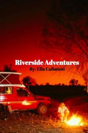 Riverside Adventures de Ella Calimoso