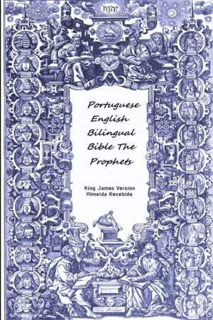 Portuguese English Bilingual Bible The Prophets de King James Version Almeida Recebida