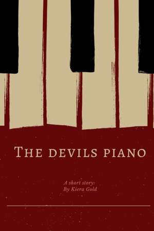 The Devil's Piano de Kiera Gold