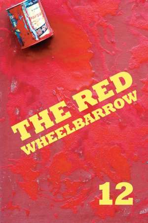 The Red Wheelbarrow 12 de Red Wheelbarrow Poets