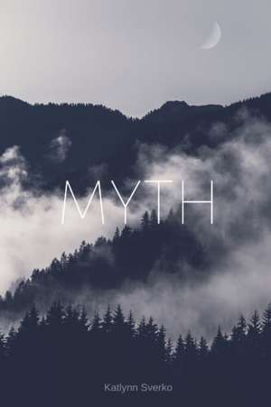 Myth de Katlynn Sverko