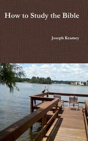 How to Study the Bible de Joseph Kearney