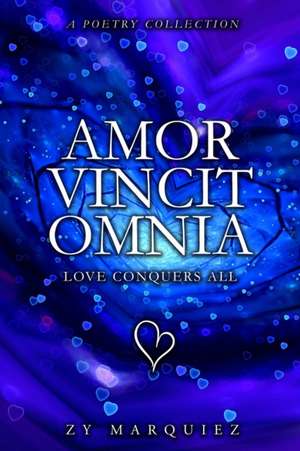 Amor Vincit Omnia - Love Conquers All de Zy Marquiez