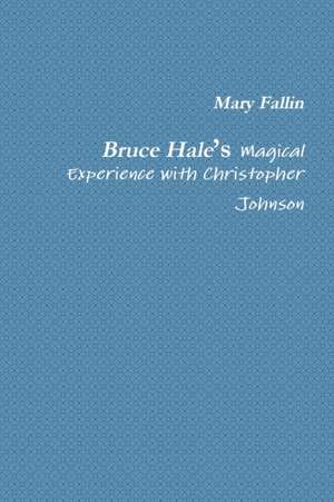 Bruce Hale's Magical Experience with Christopher Johnson de Mary Fallin