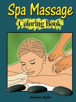 Spa Massage Coloring Book de Jasmine Taylor