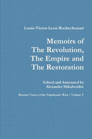 Memoirs of the Revolution, the Empire and the Restoration de Alexander Mikaberidze