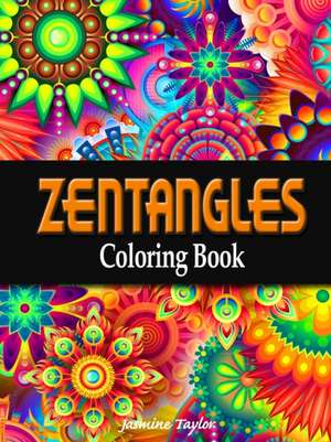 Zentangles Coloring Book de Jasmine Taylor