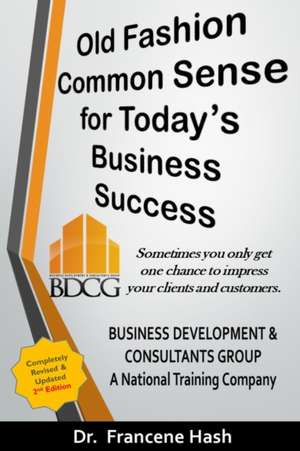 Old Fashion Common Sense for Business Success de Francene Hash