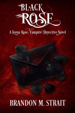 Black Rose de Brandon M Strait