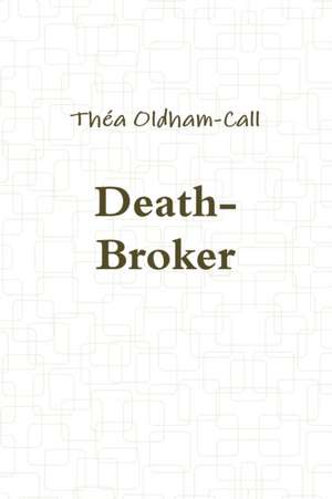 Death Broker de Théa Oldham-Call