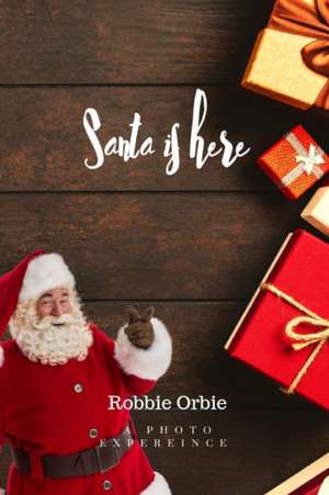 Santa is Here de Robert Orbie