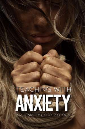 Teaching with Anxiety de Jennifer Cooper Scott