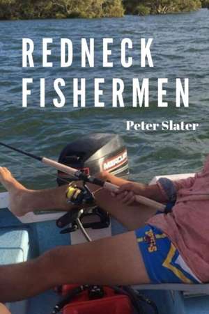 Redneck Fishermen de Peter Slater