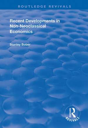 Recent Developments in Non-neoclassical Economics de Stanley Bober