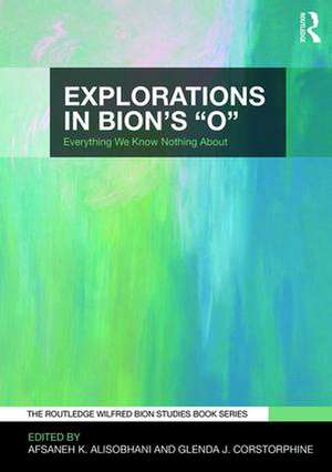 Explorations in Bion's 'O': Everything We Know Nothing About de Afsaneh Alisobhani