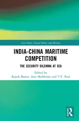 India-China Maritime Competition: The Security Dilemma at Sea de Rajesh Basrur