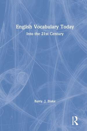 English Vocabulary Today: Into the 21st Century de Barry Blake