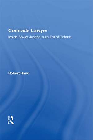 Comrade Lawyer: Inside Soviet Justice In An Era Of Reform de Robert Rand