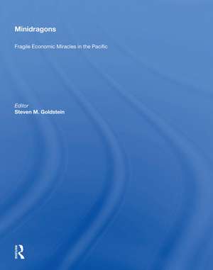 Minidragons: Fragile Economic Miracles In The Pacific de Steven M. Goldstein