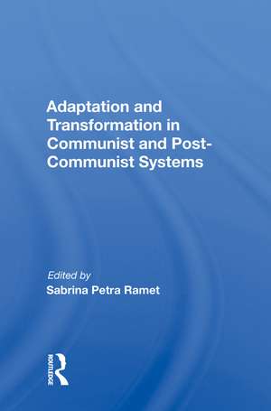 Adaptation And Transformation In Communist And Post-communist Systems de Sabrina Petra Ramet