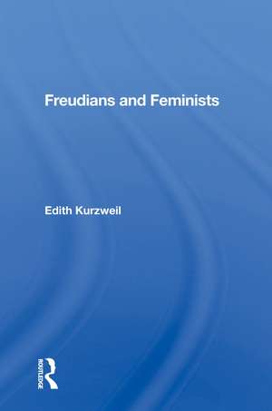 Freudians and Feminists de Edith Kurzweil