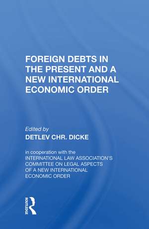 Foreign Debts In The Present And A New International Economic Order de Detlev CHR. Dicke