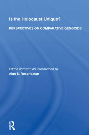 Is the Holocaust Unique?: Perspectives on Comparative Genocide de Alan S. Rosenbaum