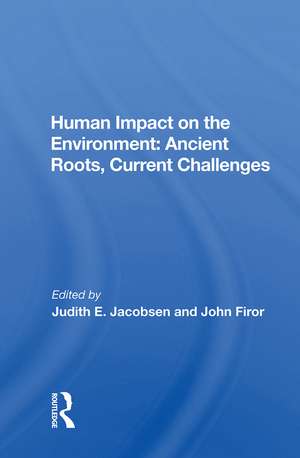 Human Impact On The Environment: Ancient Roots, Current Challenges de Judith E. Jacobsen