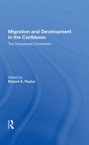 Migration And Development In The Caribbean: The Unexplored Connection de Robert Pastor