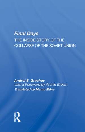 Final Days: The Inside Story Of The Collapse Of The Soviet Union de Andrei S. Grachev