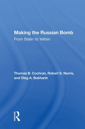 Making The Russian Bomb: From Stalin To Yeltsin de Thomas B. Cochran