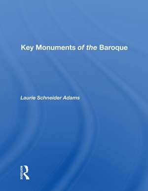 Key Monuments Of The Baroque de Laurie Schneider Adams