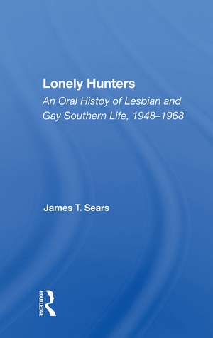 Lonely Hunters: An Oral History Of Lesbian And Gay Southern Life, 1948-1968 de James T Sears