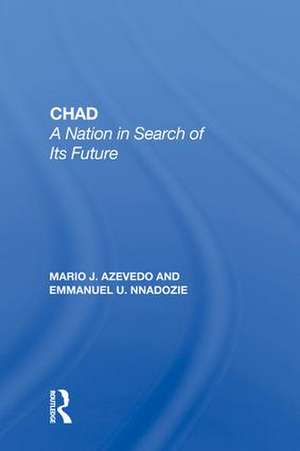 Chad: A Nation In Search Of Its Future de Mario Azevedo