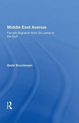 Middle East Avenue: Female Migration from Sri Lanka to the Gulf de Grete Brochmann