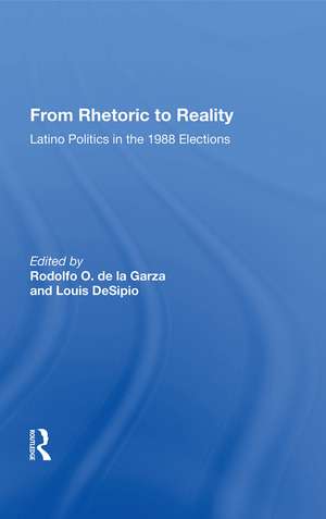 From Rhetoric To Reality: Latino Politics In The 1988 Elections de Rodolfo O. de La Garza