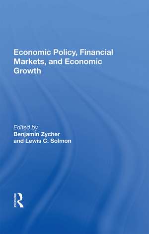 Economic Policy, Financial Markets, And Economic Growth de Benjamin Zycher