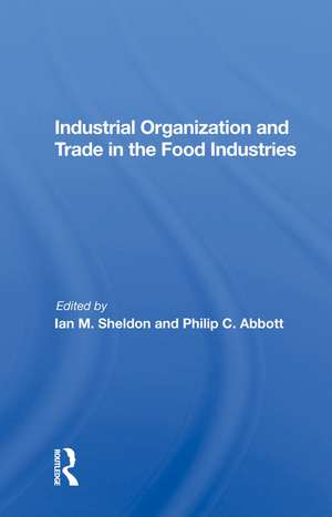 Industrial Organization And Trade In The Food Industries de Ian Sheldon