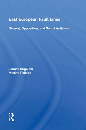 East European Fault Lines: "Dissent, Opposition, and Social Activism" de Janusz Bugajski