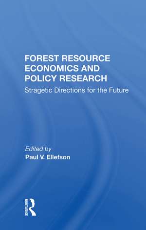 Forest Resource Economics And Policy Research: Stragetic Directions For The Future de Paul V. Ellefson