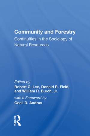 Community And Forestry: Continuities In The Sociology Of Natural Resources de Robert G Lee