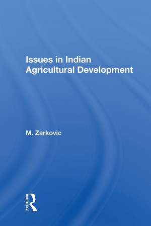 Issues In Indian Agricultural Development de M. Zarkovic