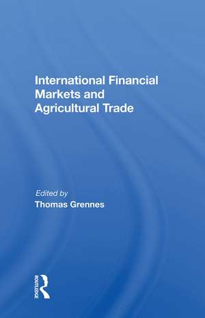 International Financial Markets And Agricultural Trade de Thomas Grennes