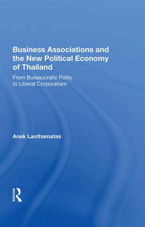 Business Associations and the New Political Economy of Thailand: From Bureaucratic Polity to Liberal Corporatism de Anek Laothamatas