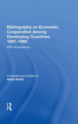 Bibliography On Economic Cooperation Among Developing Countries, 1981-1982: With Annotations de Nada Verbic