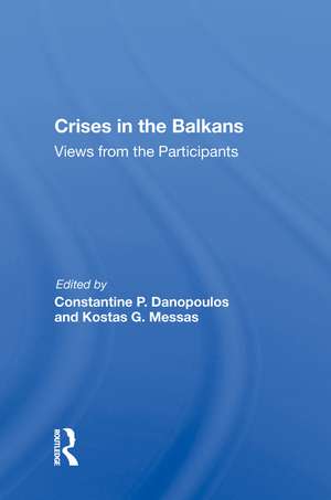 Crises In The Balkans: Views From The Participants de Constantine P Danopoulos